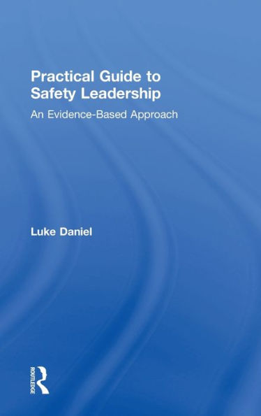 Practical Guide to Safety Leadership: An Evidence-Based Approach