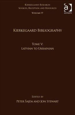 Volume 19, Tome V: Kierkegaard Bibliography: Latvian to Ukrainian / Edition 1