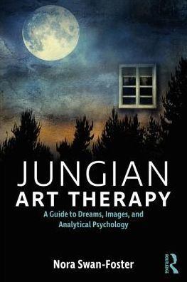 Jungian Art Therapy: Images, Dreams, and Analytical Psychology / Edition 1