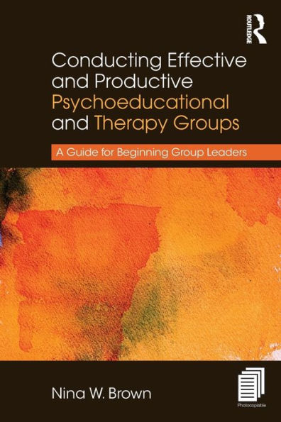 Conducting Effective and Productive Psychoeducational and Therapy Groups: A Guide for Beginning Group Leaders / Edition 1