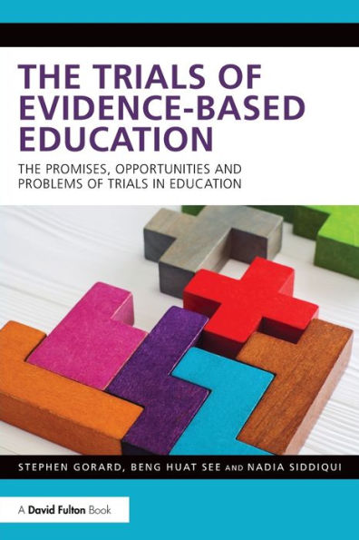 The Trials of Evidence-based Education: The Promises, Opportunities and Problems of Trials in Education / Edition 1