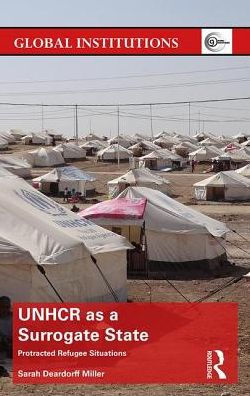 UNHCR as a Surrogate State: Protracted Refugee Situations / Edition 1