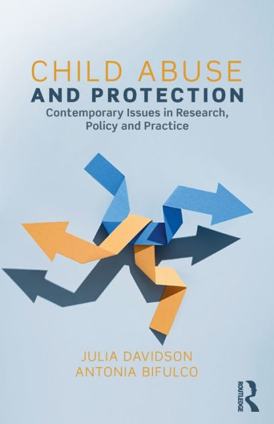 Child Abuse and Protection: Contemporary issues research, policy practice