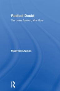 Title: Radical Doubt: The Joker System, after Boal, Author: Mady Schutzman