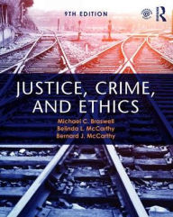 Title: Justice, Crime, and Ethics / Edition 9, Author: Michael C. Braswell