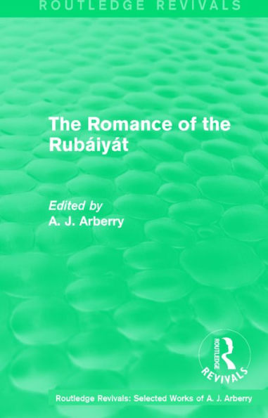 Routledge Revivals: The Romance of the Rubáiyát (1959) / Edition 1