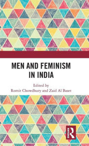 Title: Men and Feminism in India / Edition 1, Author: Romit Chowdhury