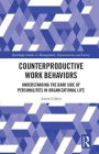 Counterproductive Work Behaviors: Understanding the Dark Side of Personalities in Organizational Life