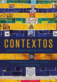 Title: Contextos: Curso Intermediário de Português / Edition 1, Author: Denise Santos
