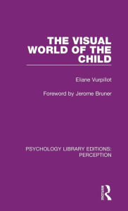 Title: The Visual World of the Child, Author: Eliane Vurpillot