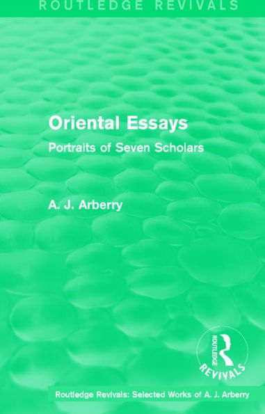 Routledge Revivals: Oriental Essays (1960): Portraits of Seven Scholars / Edition 1