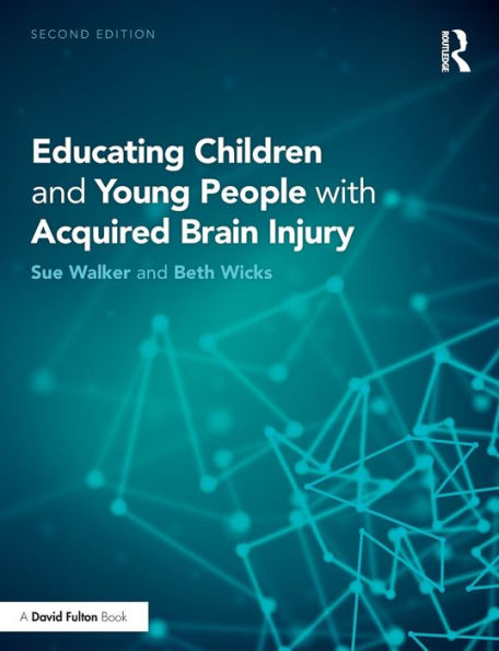 Educating Children and Young People with Acquired Brain Injury / Edition 2