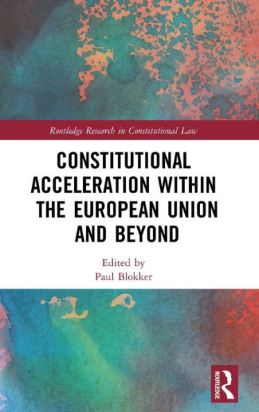 Constitutional Acceleration within the European Union and Beyond / Edition 1