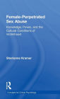 Female-Perpetrated Sex Abuse: Knowledge, Power, and the Cultural Conditions of Victimhood