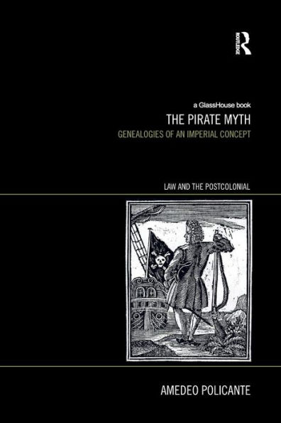 The Pirate Myth: Genealogies of an Imperial Concept / Edition 1