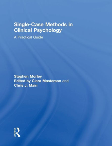 Single Case Methods Clinical Psychology: A Practical Guide