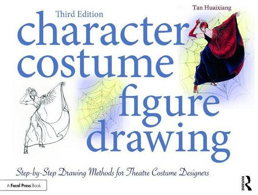 Character Costume Figure Drawing: Step-by-Step Drawing Methods for Theatre Costume Designers / Edition 3