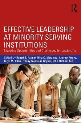 Effective Leadership at Minority-Serving Institutions: Exploring Opportunities and Challenges for Leadership / Edition 1