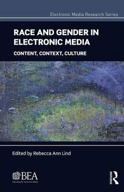 Race and Gender in Electronic Media: Content, Context, Culture / Edition 1