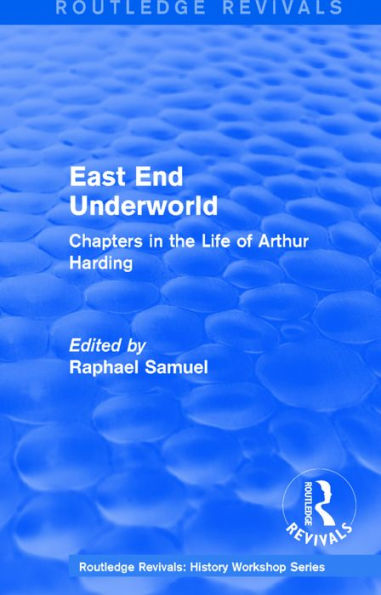 East End Underworld (1981): Chapters the Life of Arthur Harding