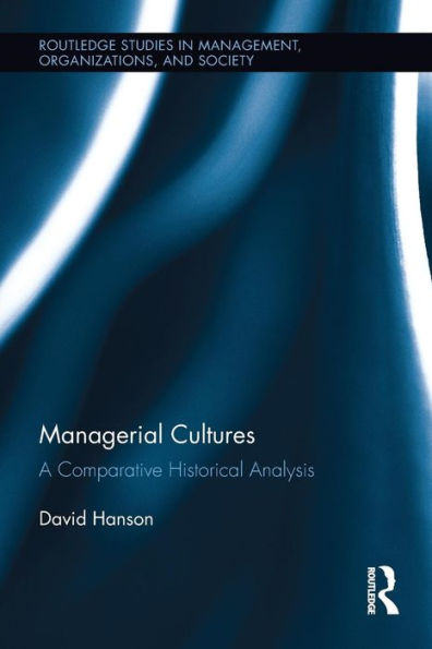 Managerial Cultures: A Comparative Historical Analysis / Edition 1