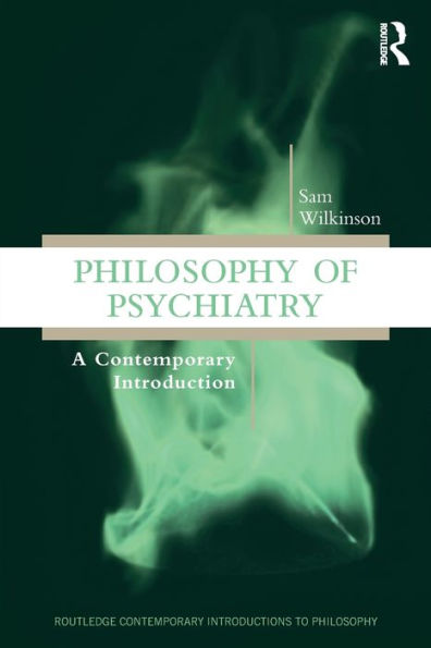 Philosophy of Psychiatry: A Contemporary Introduction / Edition 1