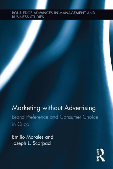 Marketing without Advertising: Brand Preference and Consumer Choice in Cuba / Edition 1