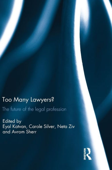 Too Many Lawyers?: The future of the legal profession / Edition 1