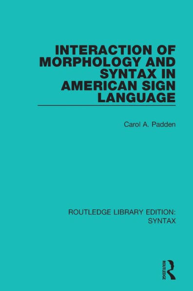 Interaction of Morphology and Syntax in American Sign Language / Edition 1