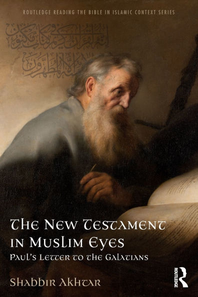 The New Testament in Muslim Eyes: Paul's Letter to the Galatians / Edition 1