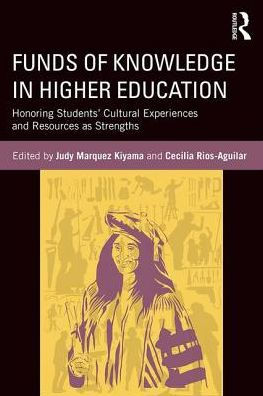 Funds of Knowledge Higher Education: Honoring Students' Cultural Experiences and Resources as Strengths