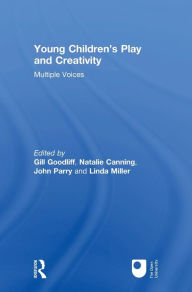 Title: Young Children's Play and Creativity: Multiple Voices, Author: Gill Goodliff