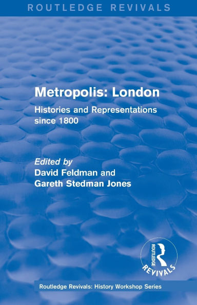 Routledge Revivals: Metropolis London (1989): Histories and Representations since 1800