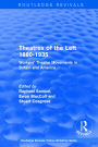 Routledge Revivals: Theatres of the Left 1880-1935 (1985): Workers' Theatre Movements in Britain and America / Edition 1