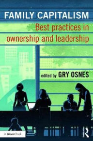 Title: Family Capitalism: Best practices in ownership and leadership, Author: Gry Osnes