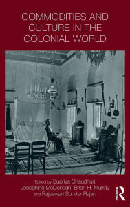 Title: Commodities and Culture in the Colonial World, Author: Supriya Chaudhuri