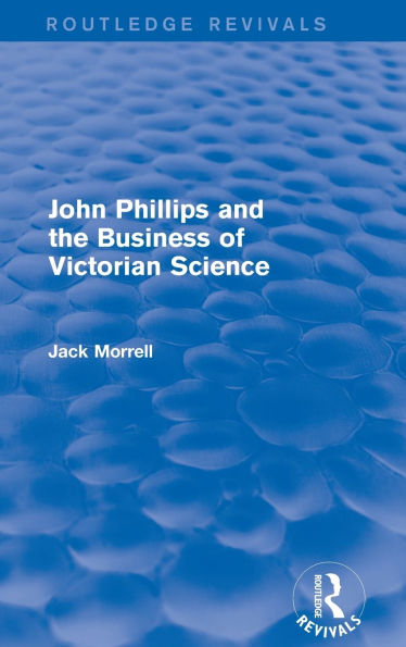 Routledge Revivals: John Phillips and the Business of Victorian Science (2005): The Fiction of the Brotherhood of the Rosy Cross / Edition 1