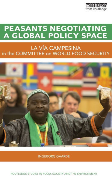 Peasants Negotiating a Global Policy Space: La Vía Campesina in the Committee on World Food Security