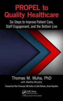 PROPEL to Quality Healthcare: Six Steps to Improve Patient Care, Staff Engagement, and the Bottom Line