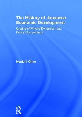 The History of Japanese Economic Development: Origins of Private Dynamism and Policy Competence