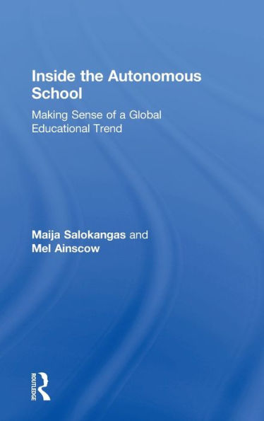 Inside the Autonomous School: Making Sense of a Global Educational Trend