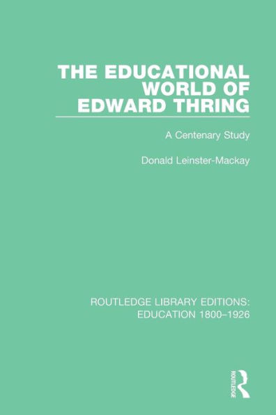 The Educational World of Edward Thring: A Centenary Study / Edition 1