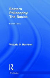 Title: Eastern Philosophy: The Basics, Author: Victoria S. Harrison