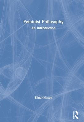 Feminist Philosophy: An Introduction
