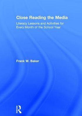 Close Reading the Media: Literacy Lessons and Activities for Every Month of the School Year / Edition 1