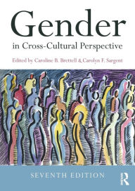 Title: Gender in Cross-Cultural Perspective / Edition 7, Author: Caroline B. Brettell