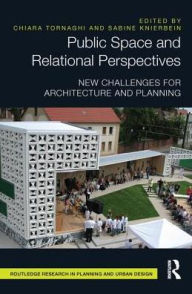 Title: Public Space and Relational Perspectives: New Challenges for Architecture and Planning, Author: Chiara Tornaghi