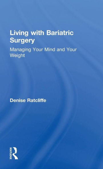 Living with Bariatric Surgery: Managing your mind and your weight / Edition 1