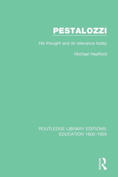 Pestalozzi: His Thought and its Relevance Today / Edition 1