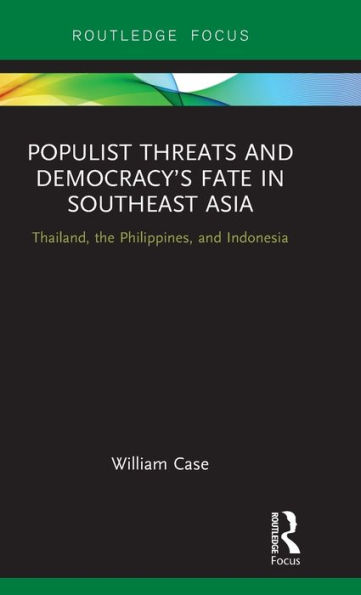 Populist Threats and Democracy's Fate Southeast Asia: Thailand, the Philippines, Indonesia